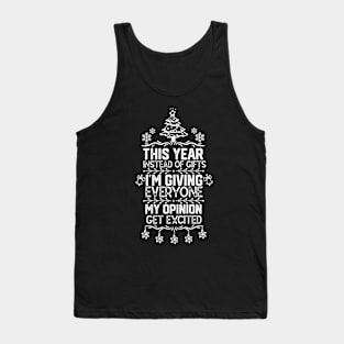 Christmas Funny Saying Gift Idea - This Year Instead of Gifts I M Giving Everyone My Opinion - Family Xmas Hilarious Quote Tank Top